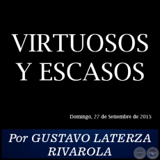 VIRTUOSOS Y ESCASOS - Por GUSTAVO LATERZA RIVAROLA - Domingo, 27 de Setiembre de 2015